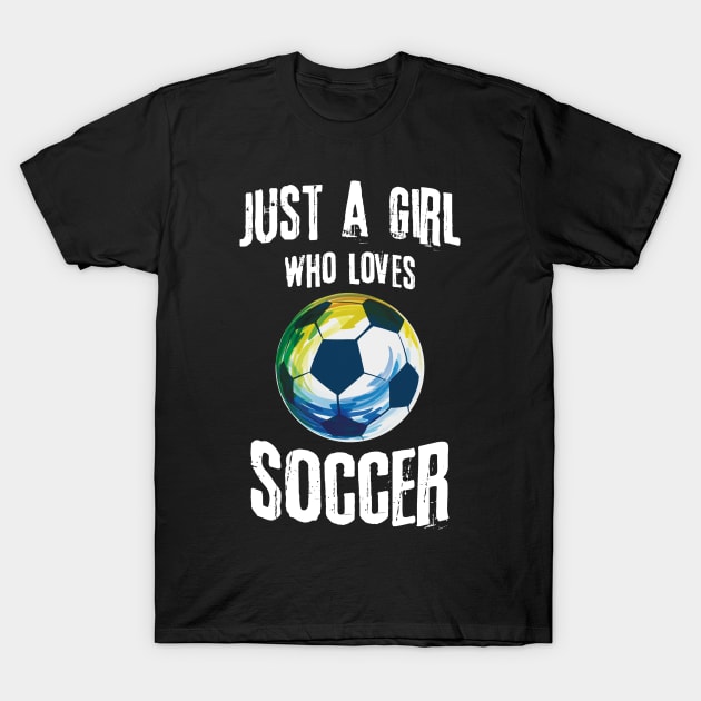 Just A Girl Who Loves Soccer T-Shirt by Teewyld